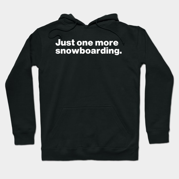 Just One More Snowboarding Hoodie by Lasso Print